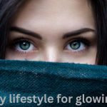healthy lifestyle for glowing skin